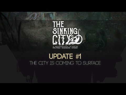 The Sinking City Update #1 - The City is Coming to Surface
