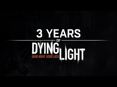 Dying Light - Thank You For 3 Awesome Years of Dying Light