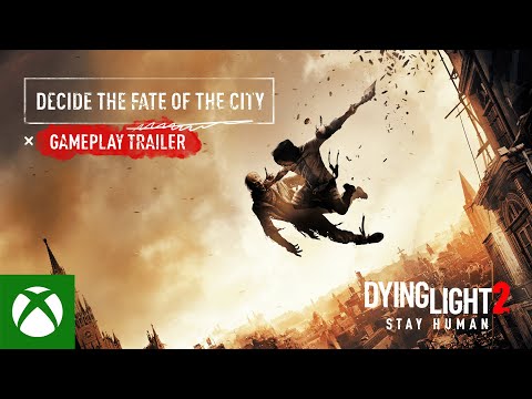 Dying Light 2 Stay Human - Decide the Fate of the City - Gameplay Trailer