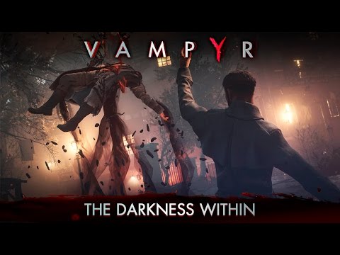 Vampyr - The Darkness Within Trailer