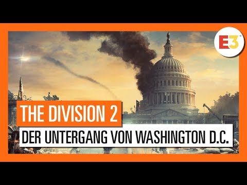 THE DIVISION 2 OFFIZIELL: E3 2018 DER UNTERGANG VON WASHINGTON D.C. | Ubisoft [DE]