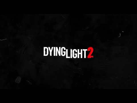 Dying Light 2 Update - March 2021