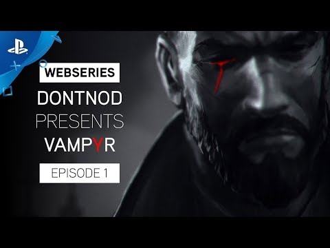 Vampyr - Webseries: DONTNOD Presents Episode 1 - Making Monsters | PS4