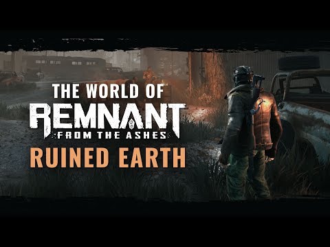 The World of Remnant: From the Ashes - Ruined Earth