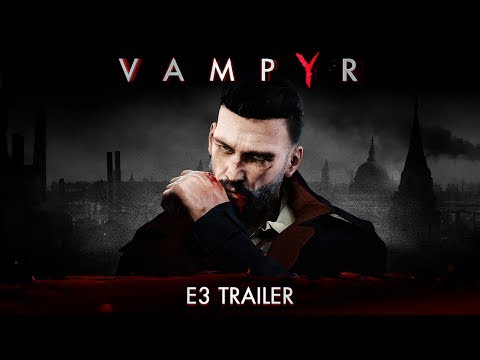 [E3 2017] Vampyr - E3 Trailer