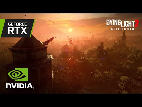Dying Light 2 Stay Human | GeForce RTX Official 4K RTX ON Gameplay Trailer