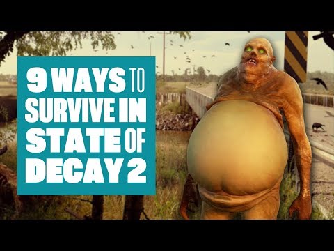 9 Ways To Survive In State Of Decay 2 - BRAND NEW SINGLE PLAYER AND CO-OP GAMEPLAY!