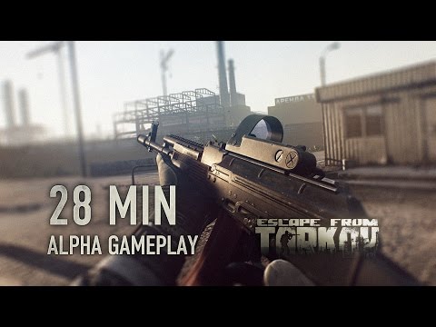 Escape from Tarkov Alpha Gameplay (28 mins)