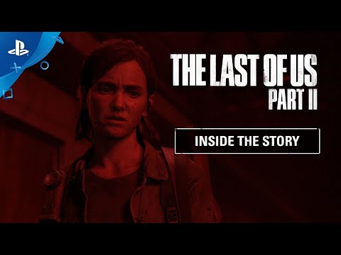 The Last of Us Part II - Inside the Story | PS4