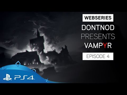 Vampyr | Webseries: Episode 4 - Stories From The Dark | PS4